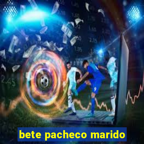 bete pacheco marido